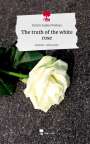 Kristin Sophia Wiebers: The truth of the white rose. Life is a Story - story.one, Buch