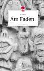 K. Wilkes: Am Faden.. Life is a Story - story.one, Buch
