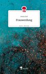Medea Bell: Frauwerdung. Life is a Story - story.one, Buch