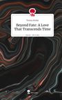 Tereza Horká: Beyond Fate: A Love That Transcends Time. Life is a Story - story.one, Buch