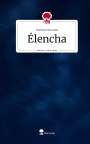 Nathan Horwath: Élencha. Life is a Story - story.one, Buch