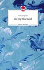 Sofia Junghans: oh my blue soul. Life is a Story - story.one, Buch