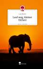 Lara Moritz: Lauf weg, kleiner Elefant. Life is a Story - story.one, Buch