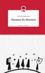 Christine Hannauer: Moment für Moment. Life is a Story - story.one, Buch