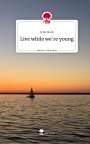 Julie Black: Live while we`re young. Life is a Story - story.one, Buch