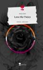 Kiana Dark: Love Me Twice. Life is a Story - story.one, Buch