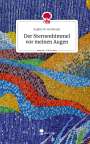 Sophie M. Heilmaier: Der Sternenhimmel vor meinen Augen. Life is a Story - story.one, Buch