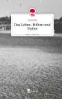 Lisa Kulbe: Das Leben-Höhen und Tiefen. Life is a Story - story.one, Buch