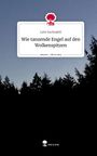 Leni Suchodoll: Wie tanzende Engel auf den Wolkenspitzen. Life is a Story - story.one, Buch