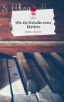 Elchie: Wie die Melodie eines Klaviers. Life is a Story - story.one, Buch