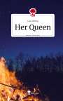 Lara Döring: Her Queen. Life is a Story - story.one, Buch