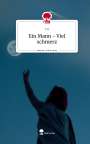T. D: Ein Mann - Viel schmerz. Life is a Story - story.one, Buch