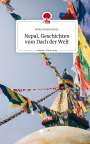 Klaus Hessenauer: Nepal, Geschichten vom Dach der Welt. Life is a Story - story.one, Buch