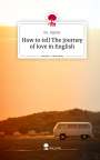 Ks. . Fighter: How to tell The journey of love in English. Life is a Story - story.one, Buch