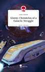 Lukas Steinke: Glorm: Chronicles of a Galactic Struggle. Life is a Story - story.one, Buch
