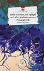 E_C_M_Tüx: Mein Schatten, der Spiegel und ich - amüsant-ernste Prosa & Lyrik. Life is a Story - story.one, Buch
