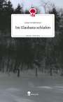 Lukas Schellmoser: Im Glashaus schlafen. Life is a Story - story.one, Buch