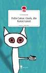 Cj Drewniok: Felis Catus: Guck, die Katze tanzt. Life is a Story - story.one, Buch