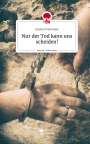Andrea Panholzer: Nur der Tod kann uns scheiden!. Life is a Story - story.one, Buch