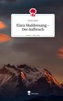 Iryna Glass: Elara Skaldensang - Der Aufbruch. Life is a Story - story.one, Buch