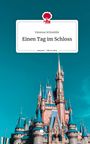 Vanessa Schneider: Einen Tag im Schloss. Life is a Story - story.one, Buch