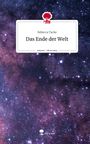 Rebecca Tacke: Das Ende der Welt. Life is a Story - story.one, Buch