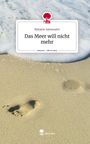 Melanie Samouaire: Das Meer will nicht mehr. Life is a Story - story.one, Buch