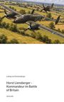 Ludwig van Eimannsberger. "Horst Liensberger - Kommandeur im Battle of Britain". Zwei Flugzeuge im Flug über eine Landschaft.