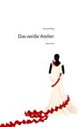 Yanran Meng: Das weiße Atelier. by story.one, Buch