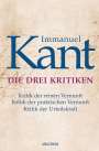 Immanuel Kant: Die drei Kritiken - Kritik der reinen Vernunft. Kritik der praktischen Vernunft. Kritik der Urteilskraft, Buch