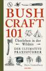Dave Canterbury: Bushcraft 101 - Überleben in der Wildnis / Der ultimative Survival Praxisführer, Buch