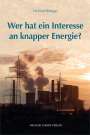 Helmut Böttiger: Wer hat ein Interesse an knapper Energie?, Buch