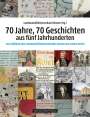 : 70 Jahre, 70 Geschichten aus fünf Jahrhunderten, Buch