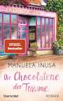 Manuela Inusa: Die Chocolaterie der Träume, Buch