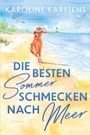 „DIE BESTEN Sommer SCHMECKEN NACH Meer“ von Karoline Karstens, Roman. Illustration: Frau am Strand, Möwen, Leuchtturm.