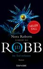 "Neuer Fall", "Nora Roberts schreibt als J.D. Robb", "Im Tod verlassen", "Roman", "blanvalet"; blaue Distelblüte.