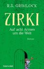 "R.S. Grimlock: ZIRKI - Auf acht Armen um die Welt. Roman. Darunter eine Illustration mit einer Tür, einem Oktopus und einer Krabbe."