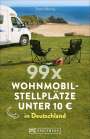 Torsten Berning: 99 x Wohnmobilstellplätze unter 10 EUR in Deutschland, Buch