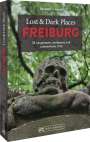 Benedikt Grimmler: Lost & Dark Places Freiburg, Buch
