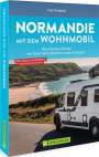 Ines Friedrich: Normandie mit dem Wohnmobil, Buch