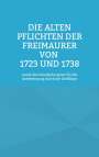 : Die Alten Pflichten der Freimaurer von 1723 und 1738, Buch