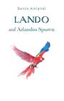 Bente Amlandt: Lando auf Arlandos Spuren, Buch