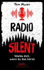 Tom Ryan: Radio Silent - Melde dich, wenn du das hörst, Buch