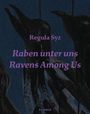Text: "Regula Syz", "Raben unter uns", "Ravens Among Us", "KERBER". Illustration von dunklen Raben vor tiefblauem Hintergrund.