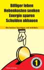Thomas Amberger: Billiger Leben - Nebenkosten senken - Energie sparen - Schulden abbauen: Die besten Spartipps mit Infolinks, Buch