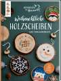 Frechverlag: Weihnachtliche Holzscheiben. Das Vorlagenbuch für dekorative Astscheiben, Buch