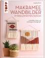 Josephine Kirsch: Makramee Wandbilder im Kreuzknoten-Design, Buch
