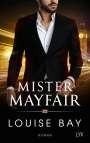 Louise Bay: Mister Mayfair, Buch