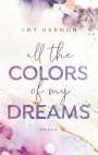 Amy Harmon: All the Colors of my Dreams, Buch