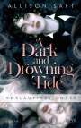 Allison Saft: A Dark and Drowning Tide, Buch